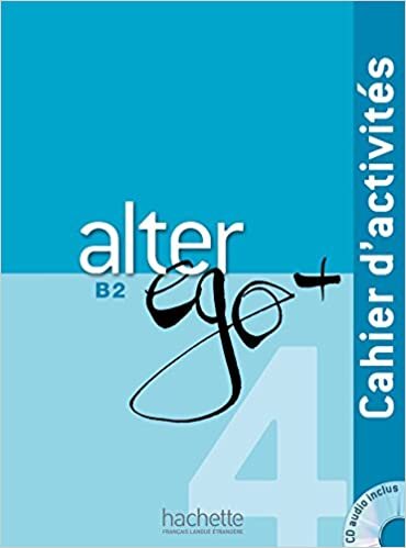 Alter Ego +: Niveau 4 Cahier D'Activites + CD Audio [With CD (Audio)] [French]