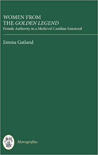Women from the Golden Legend: Female Authority in a Medieval Castilian Sanctoral (Monografías A) (Coleccion Tamesis: Serie A, Monografias)