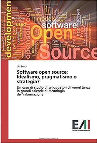 Software open source: Idealismo, pragmatismo o strategia?: Un caso di studio di sviluppatori di kernel Linux in grandi aziende di tecnologia dell'informazione indir