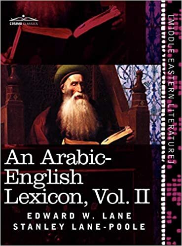 An Arabic-English Lexicon (in Eight Volumes), Vol. II: Derived from the Best and the Most Copious Eastern Sources: 2