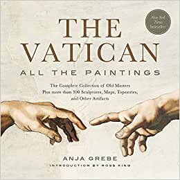 The Vatican: All The Paintings: The Complete Collection of Old Masters, Plus More than 300 Sculptures, Maps, Tapestries, and other Artifacts