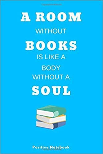 A Room Without Books Is Like A Body Without A Soul: Notebook With Motivational Quotes, Inspirational Journal Blank Pages, Positive Quotes, Drawing Notebook Blank Pages, Diary (110 Pages, Blank, 6 x 9)