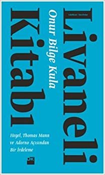 Livaneli Kitabı: Hegel, Thoman Mann ve Adorno Açısından Bir İrdeleme