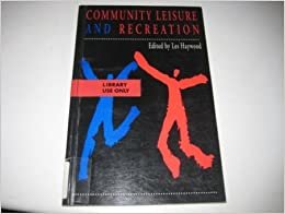 Community Leisure and Recreation: Theory and Practice