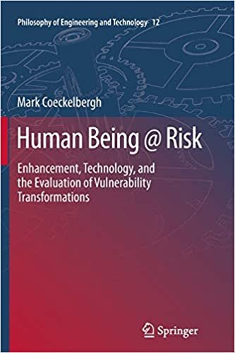Human Being @ Risk: Enhancement, Technology, and the Evaluation of Vulnerability Transformations (Philosophy of Engineering and Technology)