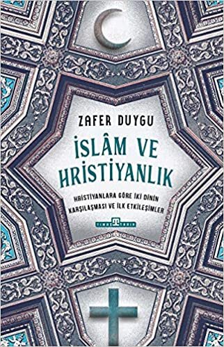 İslam ve Hristiyanlık: Hristiyanlara Göre İki Dinin Karşılaşması ve İlk Etkileşimler