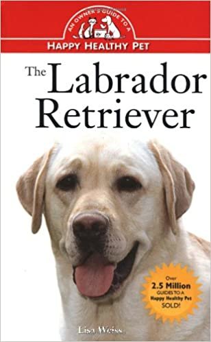The Labrador Retriever: An Owner's Guide: Hb (An Owner's Guide to a Happy Healthy Pet)