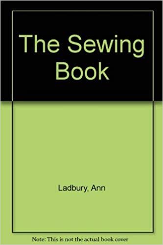 The Sewing Book: A Complete Practical Guide