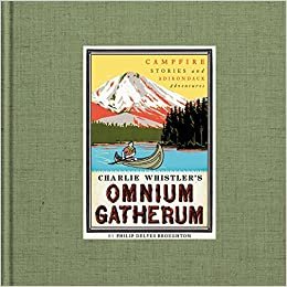 Charlie Whistler's Omnium Gatherum: Campfire Stories and Adirondack Adventures indir