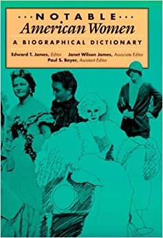 Notable American Women: A Biographical Dictionary, Volumes 1-3: 1607-1950 (Dumbarton Oaks Colloquium Series in the History of Landscape Architecture)