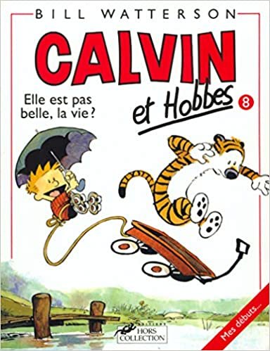 Calvin ET Hobbes 8/Elle Est Pas Belle LA Vie ?: 08