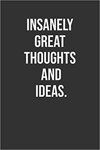 Insanely Great Thoughts And Ideas.: Funny Blank Lined Notebook Great Gag Gift For Co Workers