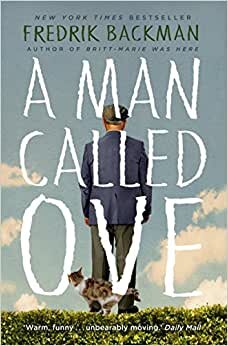 A Man Called Ove: The life-affirming bestseller that will brighten your day