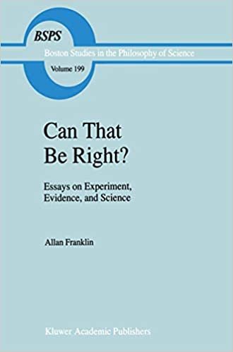 Can That Be Right?: Essays on Experiment, Evidence, and Science (Boston Studies in the Philosophy and History of Science)