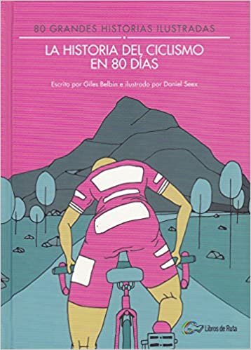La historia del ciclismo en 80 días : 80 grandes historias ilustradas
