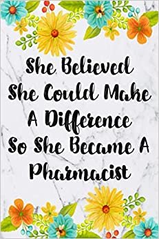 She Believed She Could Make A Difference So She Became A Pharmacist: Weekly Planner For Pharmacist 12 Month Floral Calendar Schedule Agenda Organizer ... Planner January 2021 - December 2021, Band 7)