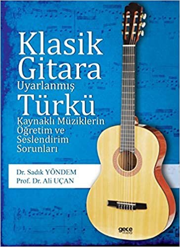 Klasik Gitara Uyarlanmış Türkü Kaynaklı Müziklerin Öğretim ve Seslendirim Sorunları indir