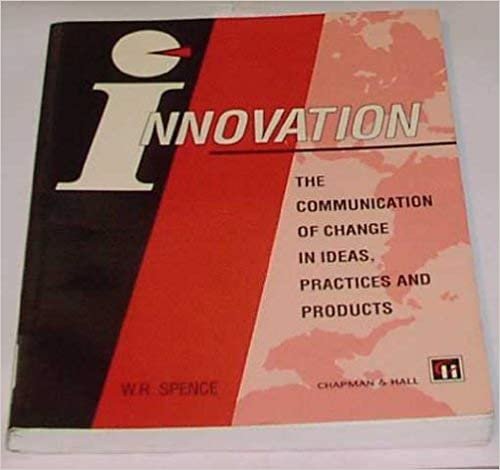 Innovation: The Communication of Change in Ideas, Practices, and Products