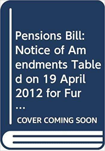 Pensions Bill: Notice of Amendments Tabled on 19 April 2012 for Further Consideration Stage (Northern Ireland Assembly Bills)