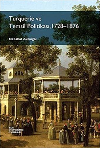 Turquerie ve Temsil Politikası: 1728-1876