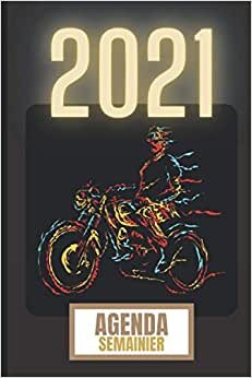 Agenda Semainier 2021: Moto | Agenda | Format 15,24cm x 22,86cm / 6x9 inches | Notes Journalières | Calendrier Mensuel | Calendrier 2021 et 2022 | Informations Site Web | Informations Contacts | 8-39