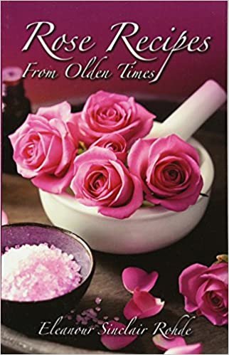 Rose Recipes from Olden Times