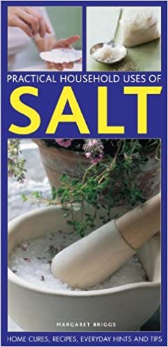 Practical Household Uses of Salt: Home Cures, Recipes, Everyday Hints and Tips indir