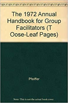 The 1972 Annual Handbook for Group Facilitators (T Oose-Leaf Pages)