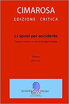 Li sposi per accidente: Full score (Partitura) (Edizione critica delle opere di Domenico Cimarosa)