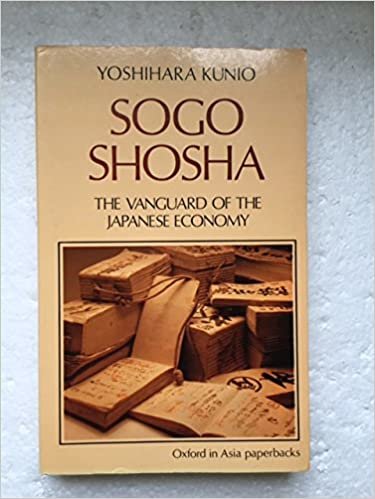 Sogo Shosha: The Vanguard of the Japanese Economy (Oxford in Asia Paperbacks)