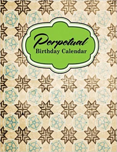 Perpetual Birthday Calendar: Important Dates Record Book, Personal Calendar Of Important Celebrations Plus Gift Log, Vintage/Aged Cover: Volume 55 indir