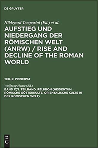 Aufstieg und Niedergang der römischen Welt (ANRW) / Rise and Decline of the Roman World. Principat: Aufstieg und Niedergang der römischen Welt, 3 Tle. ... Bd.17/1: Teil 2. Band 17/1. Teilband