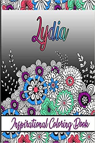Lydia Inspirational Coloring Book: An adult Coloring Boo kwith Adorable Doodles, and Positive Affirmations for Relaxationion.30 designs , 64 pages, matte cover, size 6 x9 inch , indir