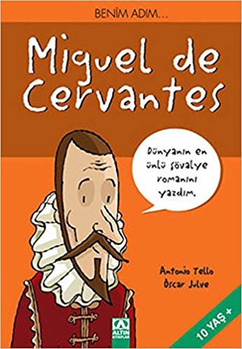 Benim Adım… Miguel de Cervantes: 10 Yaş +