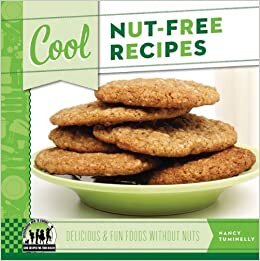 Cool Nut-Free Recipes: Delicious & Fun Foods Without Nuts (Cool Recipes for Your Health)