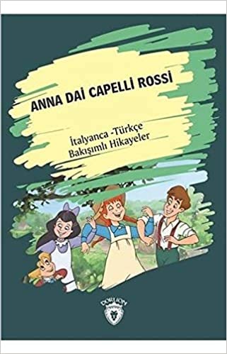 Anna Dai Capelli Rossi İtalyanca Türkçe Bakışımlı Hikayeler