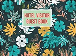Hotel Visitor Guest Book: An Awesome Hotel Visitor Guest Book Gifts. Beautiful Design Visitors Sign Out Guest Book For Hotel Visitor. Hotel Visitors ... Visitors Guest Book With Floral Design.
