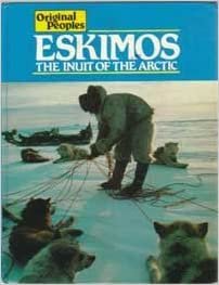 Eskimos - The Inuit Of The Arctic (Original Peoples)