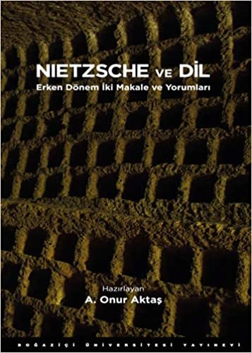 Nietzsche ve Dil: Erken Dönem İki Makale ve Yorumları