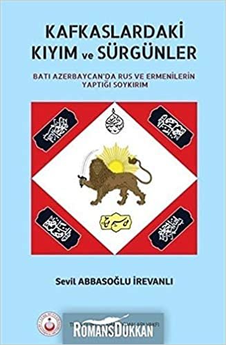 Kafkaslardaki Kıyım ve Sürgünler: Batı Azerbaycan'da Rus ve Ermenilerin Yaptığı Soykırım