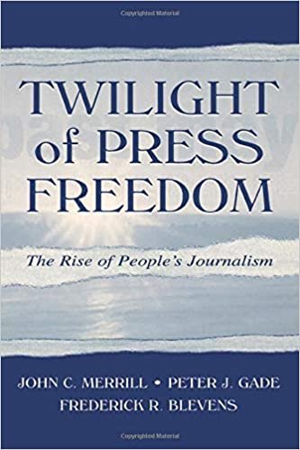 Twilight of Press Freedom: The Rise of People's Journalism (Routledge Communication) indir