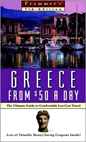 $-a-day: Greece From $50 A Day, 7th Ed (FROMMER'S GREECE FROM $ A DAY)