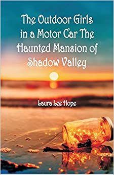 "The Outdoor Girls in a Motor Car The Haunted Mansion of Shadow Valley "