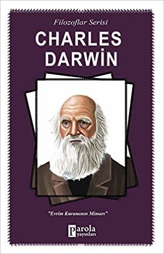 Charles Darwin: Evrim Kuramının Mimarı