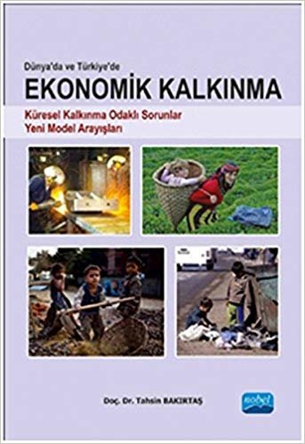 Dünya'da ve Türkiye'de Ekonomik Kalkınma: Küresel Kalkınma Odaklı Sorunlar - Yeni Model Arayışları