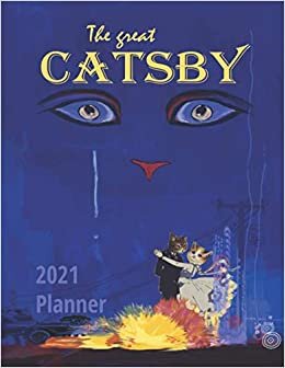 The Great Catsby 2021 Planner: 2021 Monthly Weekly Diary Agenda Planner For Cat and Book Lovers
