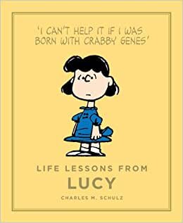 Life Lessons from Lucy: A Peanuts Guide to Life