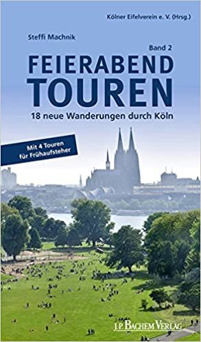 Feierabend Touren, Band 2: 16 neue Wanderungen durch Köln