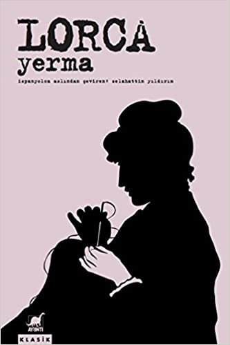 Yerma: Üç Perde ve Altı Sahnelik Bir Trajik Şiir