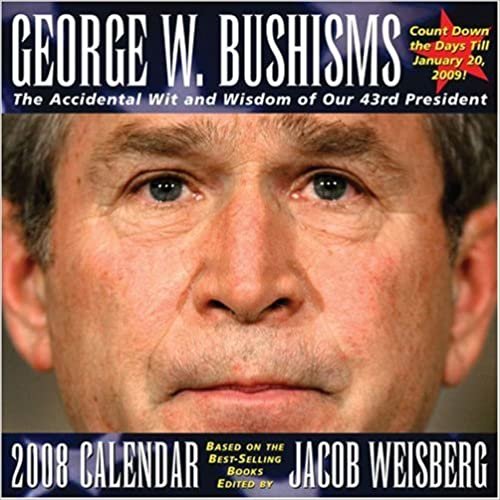 George W. Bushisms 2008 Calendar: The Accidental Wit and Wisdom of Our 43rd President indir